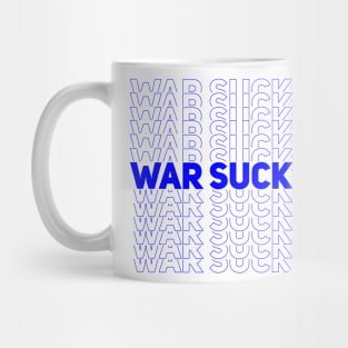 WAR SUCKS - blue Mug